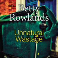 Betty Rowlands - Unnatural Wastage (Unabridged) artwork