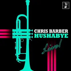 Hushabye (Live) - Chris Barber Hushabye (Live) - Chris Barber