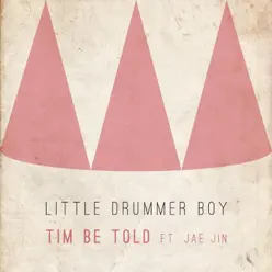 The Little Drummer Boy (feat. Jae Jin) - Single - Tim Be Told The Little Drummer Boy (feat. Jae Jin) - Single - Tim Be Told