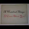 Hundred Things (I Love About You) - Single album lyrics, reviews, download