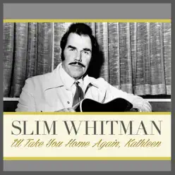 I'll Take You Home Again, Kathleen - Single - Slim Whitman