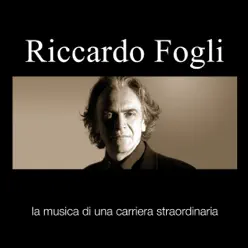 La Musica Di Una Carriera Straordinaria (I Piu Grandi Successi) - Riccardo Fogli