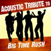 Acoustic Tribute to Big Time Rush artwork