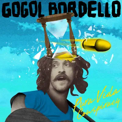 Pura Vida Conspiracy - Gogol Bordello
