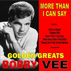 More Than I Can Say - Golden Greats of Bobby Vee - Bobby Vee