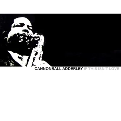 If This Isn't Love - Cannonball Adderley
