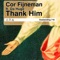 Thank Him (Topher Jones Remix) [feat. Da Huge] - Cor Fijneman lyrics