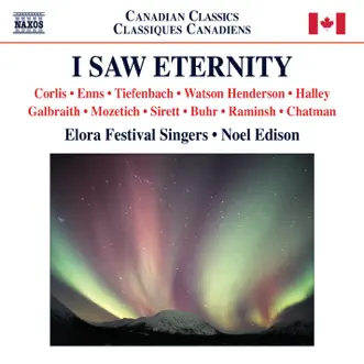 I Saw Eternity by Elora Festival Singers, Noel Edison, Leslie De'Ath, Michael Bloss, John Marshman & Stephen Pierre album reviews, ratings, credits