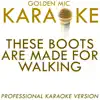 These Boots Are Made For Walking (In the Style of Nancy Sinatra) [Karaoke Version] song lyrics