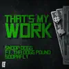 Stream & download That's My Work (feat. Tha Dogg Pound & Soopafly) - Single