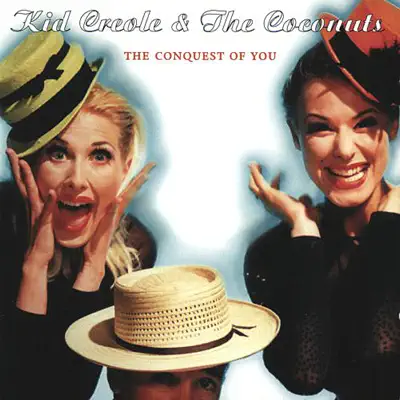 The Conquest of You - Kid Creole & the Coconuts