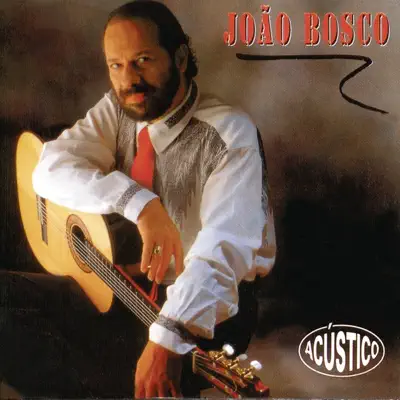 João Bosco Acústico - João Bosco João Bosco Acústico - João Bosco