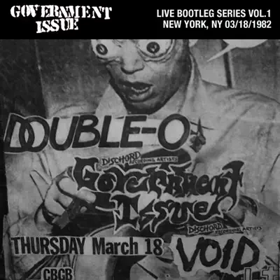 Live Bootleg Series Vol. 1: 03/18/1982 New York, NY @ CBGB - Government Issue