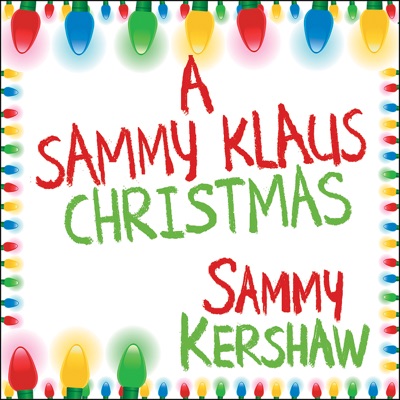 A Sammy Klaus Christmas Karaoke Tracks - Sammy Kershaw