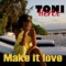 Make It Love - Toni Hertz lyrics