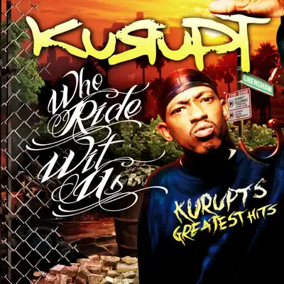 Who Ride Wit Us: Kurupt's Greatest Hits - Kurupt