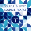 Soulful and Lifted Lounge Pearls, Vol. 1 (A Great Collection of Groovy Lounge Traxx)