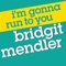 I'm Gonna Run to You - Bridgit Mendler lyrics