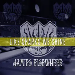 Like Sparks We Shine - Single by Jamie's Elsewhere album reviews, ratings, credits