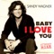 Baby I love you (Radiomix) - Sandy Wagner lyrics