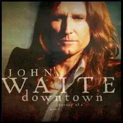 Downtown - Journey of a Heart by John Waite album reviews, ratings, credits