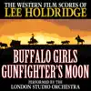 The Western Film Scores of Lee Holdridge: Buffalo Girls / Gunfighter's Moon album lyrics, reviews, download