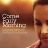 Come Early Morning (Original Motion Picture Soundtrack) artwork