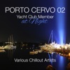 Porto Cervo 02 - Yacht Club Member At Night Various Chillout Artists, 2014