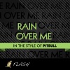 Rain Over Me - Originally Performed by Pitbull [Karaoke / Instrumental] - Single