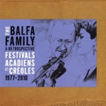 The Balfa Family: A Retrospective (Festivals Acadiens et Créoles 1977-2010)