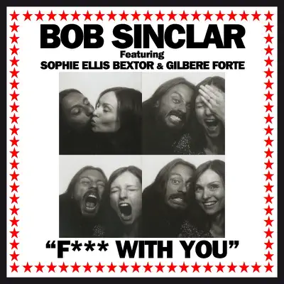 Fuck With You (feat. Sophie Ellis Bextor & Gilbere Forte) - EP - Bob Sinclar