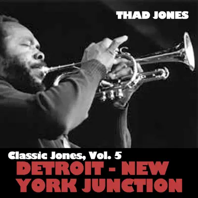 Classic Jones, Vol. 5: Detroit - New York Junction - Thad Jones