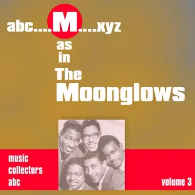 M as in MOONGLOWS (Volume 3) - The Moonglows