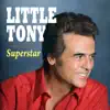 Little Tony Superstar album lyrics, reviews, download