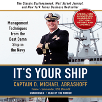 D. Michael Abrashoff - It's Your Ship: Management Techniques from the Best Damn Ship in the Navy (Unabridged) artwork