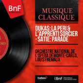 Dukas: La Péri & L'apprenti sorcier - Satie: Parade (Stereo Version) - Orchestre national de l'Opéra de Monte-Carlo & Louis Frémaux