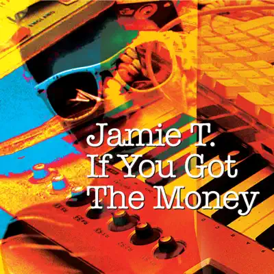 If You Got the Money - Single - Jamie T