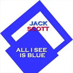 All I See Is Blue - Jack Scott