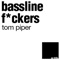 Bassline F*ckers (Matta Remix) - Tom Piper lyrics