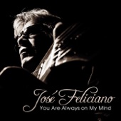 José Feliciano - You Are Always on My Mind