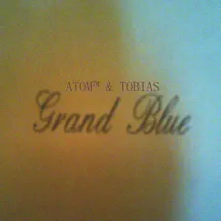 Grand Blue by Atom™ & tobias. album reviews, ratings, credits