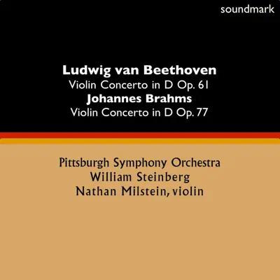 Ludwig van Beethoven: Violin Concerto in D Op. 61 - Johannes Brahms: Violin Concerto in D Op. 77 - Nathan Milstein Ludwig van Beethoven: Violin Concerto in D Op. 61 - Johannes Brahms: Violin Concerto in D Op. 77 - Nathan Milstein