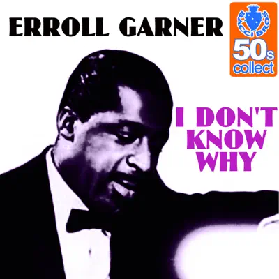 I Don't Know Why (Remastered) - Single - Erroll Garner