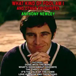 Anthony Newley: What Kind of Fool am I and other Favourites - Anthony Newley Anthony Newley: What Kind of Fool am I and other Favourites - Anthony Newley