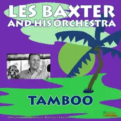 Tamboo (Original Album Plus Bonus Tracks) - Les Baxter & His Orchestra Tamboo (Original Album Plus Bonus Tracks) - Les Baxter & His Orchestra
