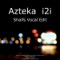 I2i - Shaif Vocal Edit (feat. Shaif) - Azteka lyrics