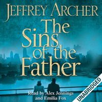 Jeffrey Archer - The Sins of the Father: Clifton Chronicles, Book 2 (Unabridged) artwork