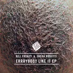 Errrybody Like It - EP by Kill Frenzy & Sacha Robotti album reviews, ratings, credits