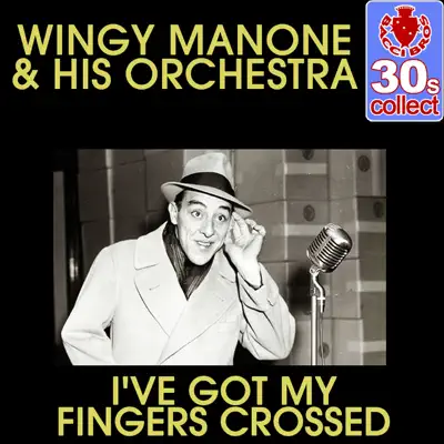I've Got My Fingers Crossed (Remastered) - Single - Wingy Manone & His Orchestra