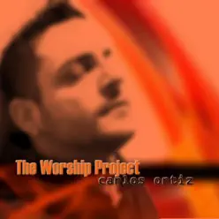 The Worship Project - Carlos Ortiz The Worship Project - Carlos Ortiz